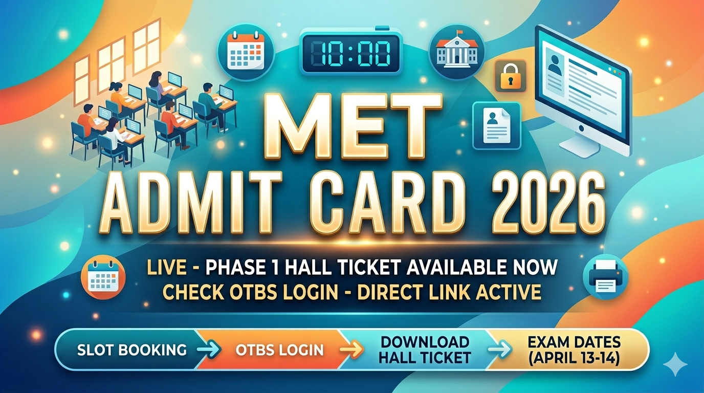 MET Admit Card 2026 LIVE: Phase 1 Hall Ticket Link Active Today; Check OTBS Login Steps