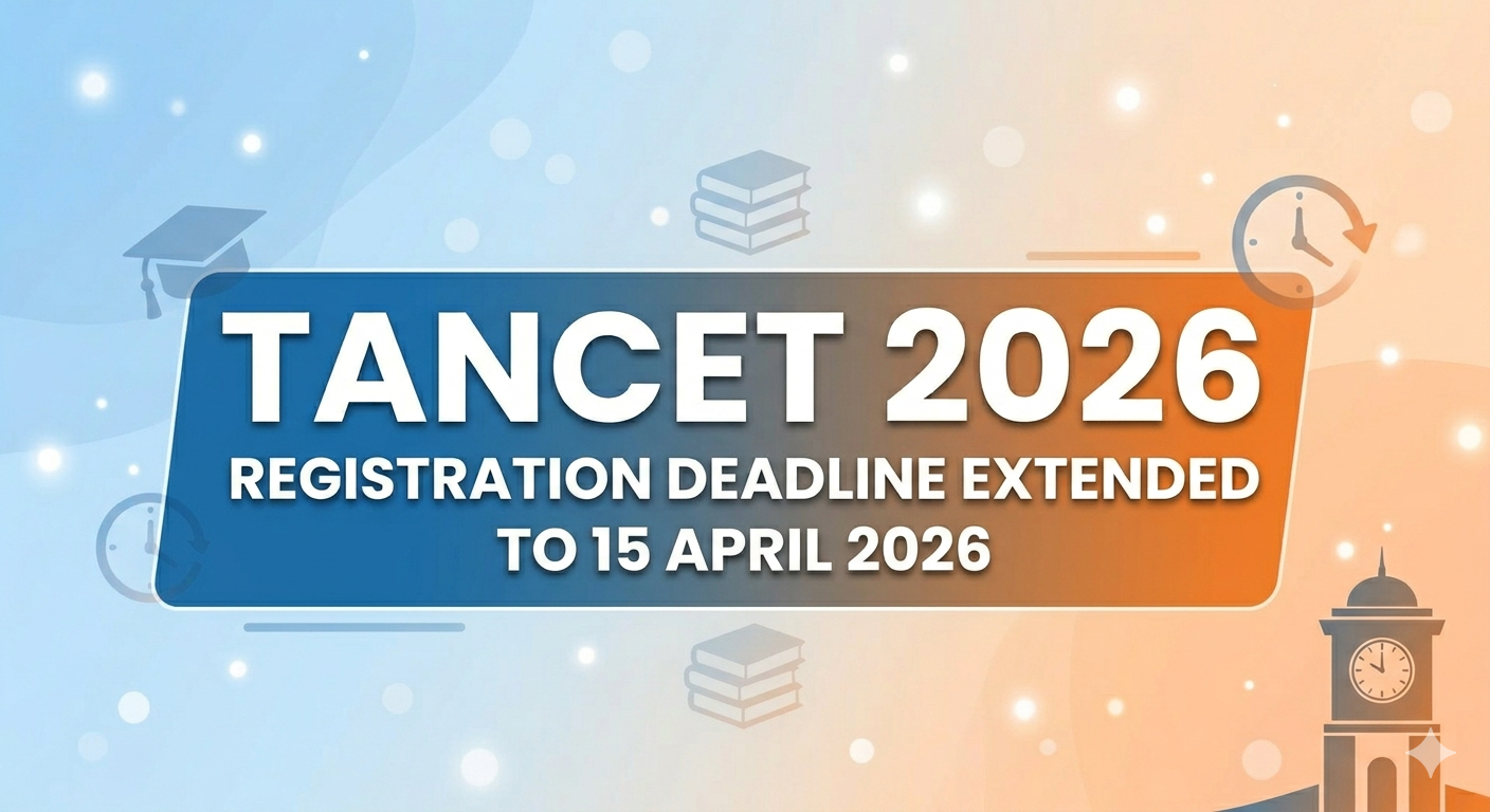 Anna University Extends TANCET 2026 Registration Deadline