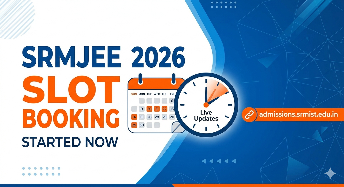 SRMJEEE Slot Booking 2026 (Started) Live Updates