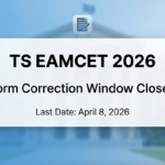 TS EAMCET 2026: Form Correction Window Closes; Last Chance to Apply with Late Fee till May 2