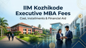 IIM Kozhikode Executive MBA Fees: Total Cost, Installments & Waiver Policy
