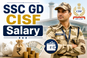 SSC GD CISF Constable Salary 2026: Pay Scale, Allowances, Job Profile & Career Growth