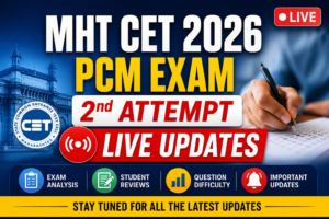 MHT CET 2026 PCM Exam 2nd Attempt LIVE Updates