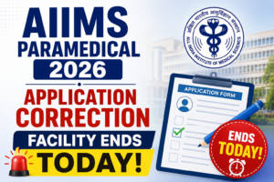 AIIMS Paramedical 2026 Application Correction Facility Ends Today