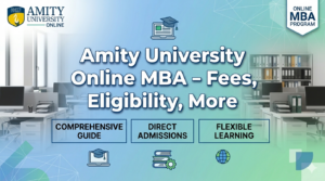 Amity Online MBA Program 2026: Fees, Admission, Specializations, & Reviews