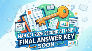 MAH CET 2026 Second Attempt Final Answer Key Soon @cetcell.mahacet.org Live; Check MBA CET Result Date Updates