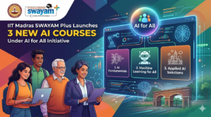 IIT Madras SWAYAM Plus Launches 3 New AI Courses Under AI for All Initiative