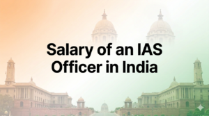 IAS Officer Salary 2026: Detailed Pay Scale, Allowances & Career Growth
