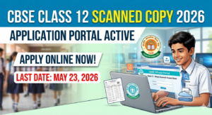 CBSE Class 12 Scanned Copy 2026: Portal Active, Students Can Apply Till May 23