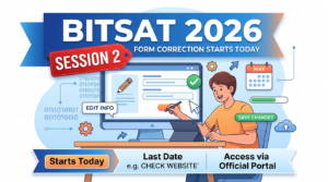 BITSAT 2026 Form Correction for Session 2 Starts Today