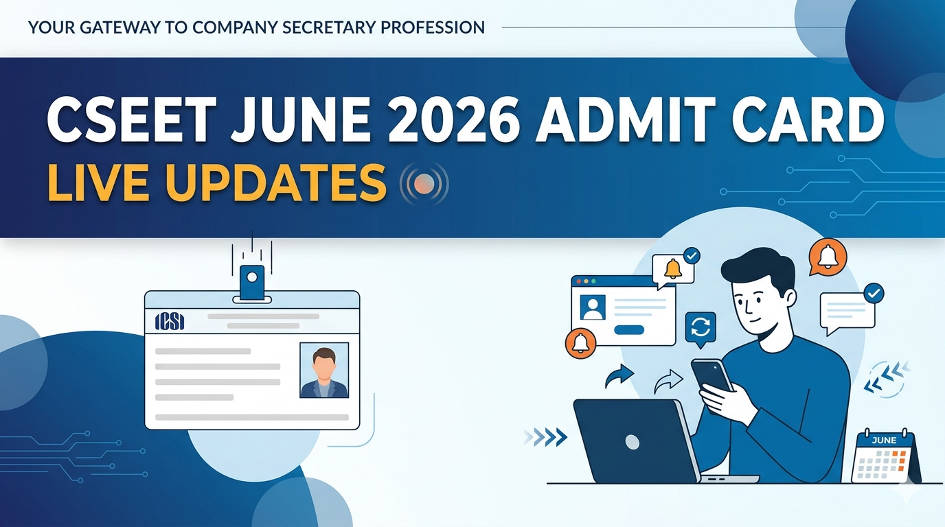 CSEET June 2026 Admit Card (OUT) Live Updates