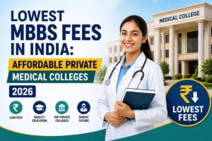 Lowest MBBS Fees in India: Affordable Private Medical Colleges 2026