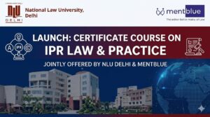 NLU Delhi, Mentblue Launch Certificate Course on IPR Law & Practice; Registration Open