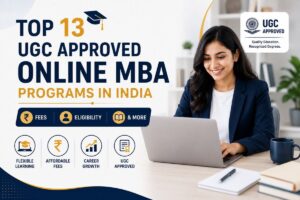 Top 13 UGC Approved Online MBA Programs in India: Fees, Eligibility & More
