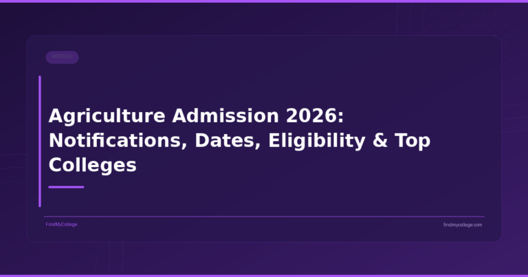 Agriculture Admission 2026: Notifications, Dates, Eligibility & Top Colleges