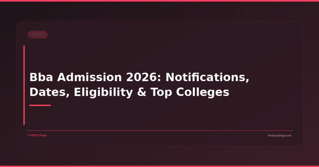 Bba Admission 2026: Notifications, Dates, Eligibility & Top Colleges