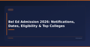 Bel Ed Admission 2026: Notifications, Dates, Eligibility & Top Colleges