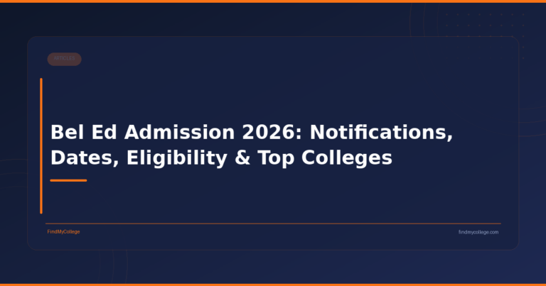 Bel Ed Admission 2026: Notifications, Dates, Eligibility & Top Colleges