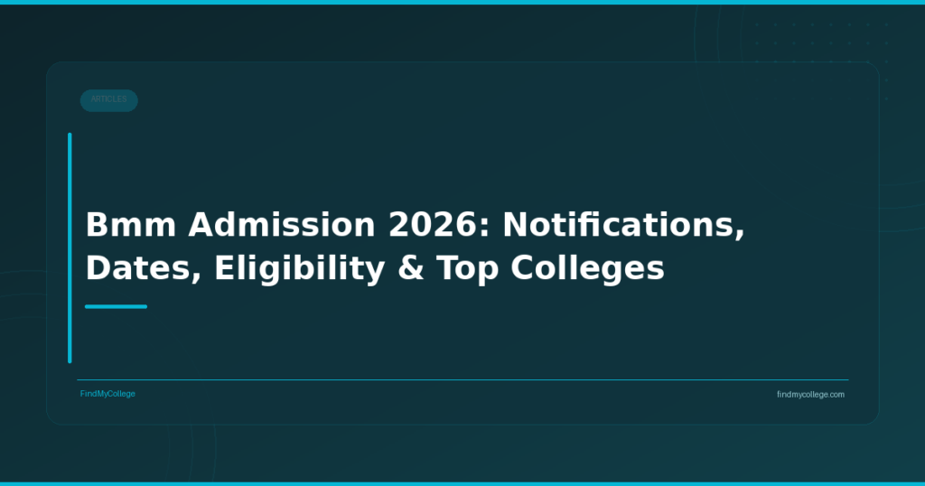 Bmm Admission 2026: Notifications, Dates, Eligibility & Top Colleges