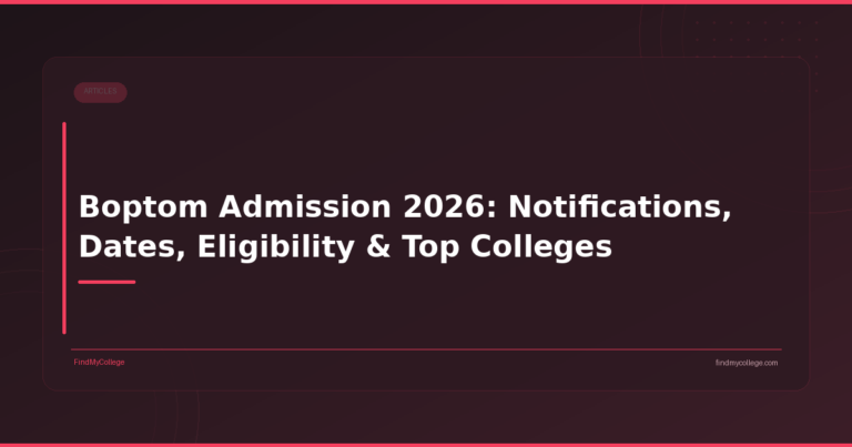 Boptom Admission 2026: Notifications, Dates, Eligibility & Top Colleges