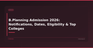 B.Planning Admission 2026: Notifications, Dates, Eligibility & Top Colleges