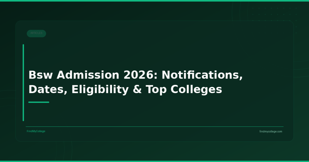 Bsw Admission 2026: Notifications, Dates, Eligibility & Top Colleges