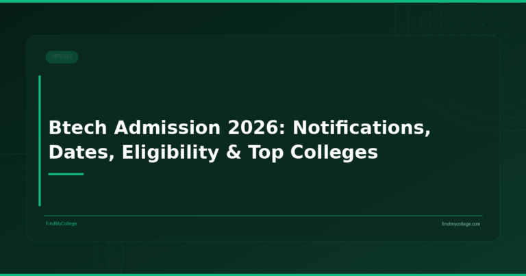 Btech Admission 2026: Notifications, Dates, Eligibility & Top Colleges
