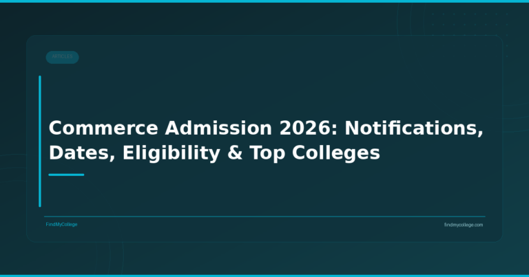 Commerce Admission 2026: Notifications, Dates, Eligibility & Top Colleges