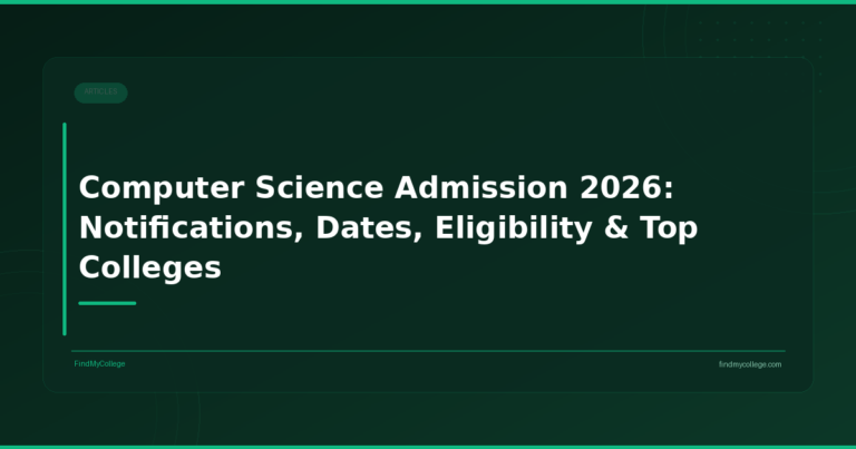 Computer Science Admission 2026: Notifications, Dates, Eligibility & Top Colleges