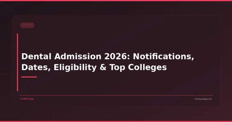 Dental Admission 2026: Notifications, Dates, Eligibility & Top Colleges