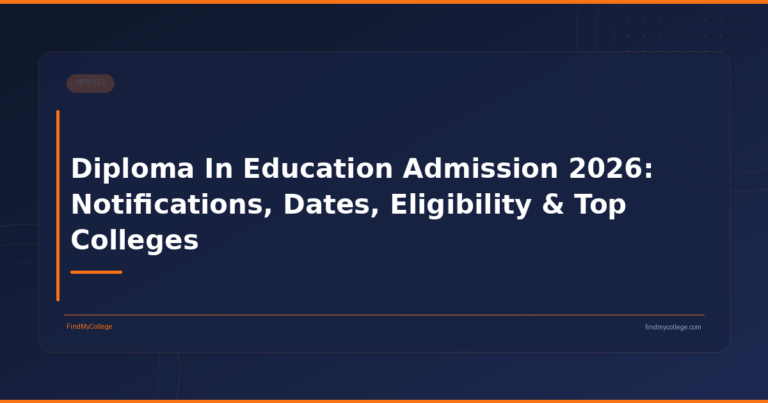 Diploma In Education Admission 2026: Notifications, Dates, Eligibility & Top Colleges