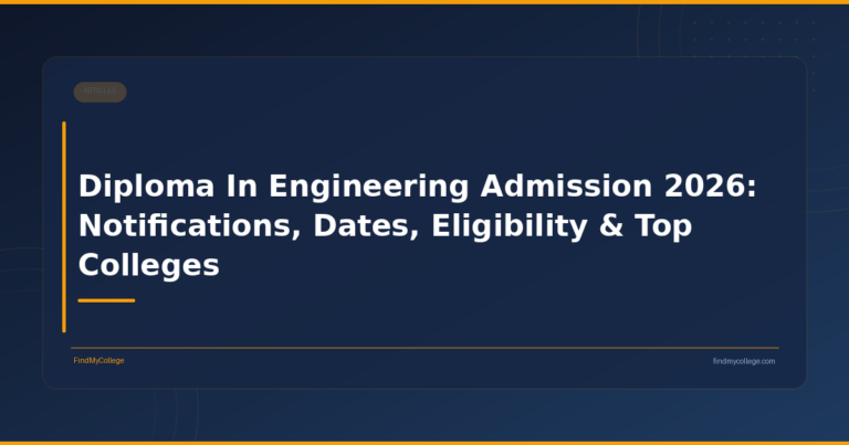 Diploma In Engineering Admission 2026: Notifications, Dates, Eligibility & Top Colleges