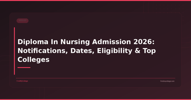 Diploma In Nursing Admission 2026: Notifications, Dates, Eligibility & Top Colleges