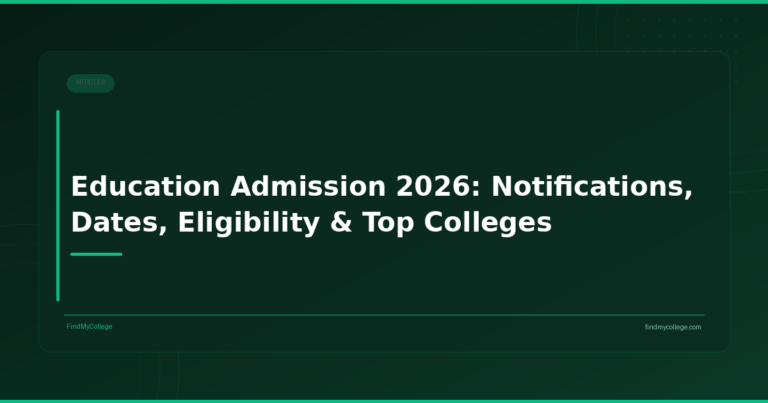 Education Admission 2026: Notifications, Dates, Eligibility & Top Colleges