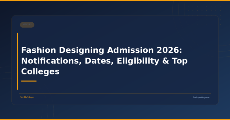 Fashion Designing Admission 2026: Notifications, Dates, Eligibility & Top Colleges