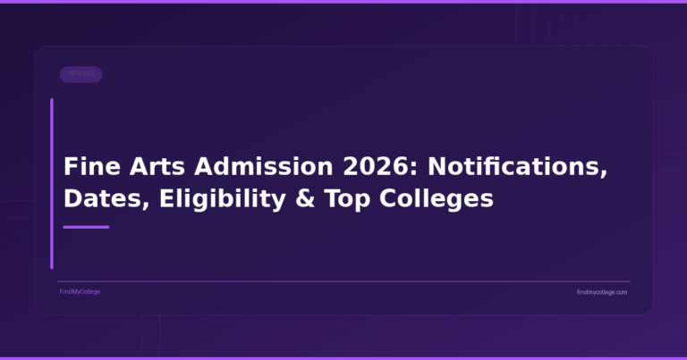 Fine Arts Admission 2026: Notifications, Dates, Eligibility & Top Colleges