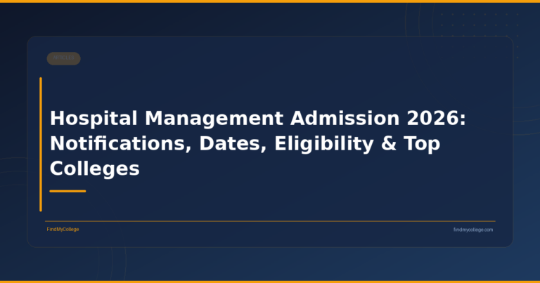 Hospital Management Admission 2026: Notifications, Dates, Eligibility & Top Colleges