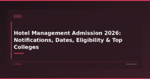 Hotel Management Admission 2026: Notifications, Dates, Eligibility & Top Colleges