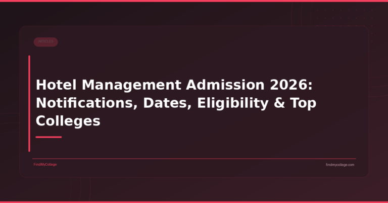 Hotel Management Admission 2026: Notifications, Dates, Eligibility & Top Colleges