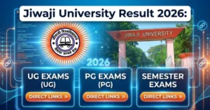 Jiwaji University Result 2026: Direct Links for UG, PG, Semester Exams