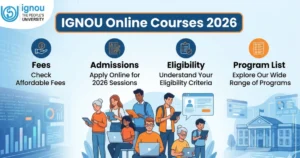 IGNOU Online Courses 2026: Fees, Admissions, Eligibility, and Program List