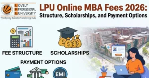 LPU Online MBA Fees 2026: Structure, Scholarships, and Payment Options