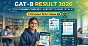 GAT-B Result 2026: Download Scorecard, Merit List, and Cutoff Details