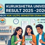 Kurukshetra University Result 2025-26: Check KUK UG/PG Semester Exam Results