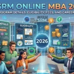 SRM Online MBA 2026: Program Details, Eligibility, Fees, and Career Worth