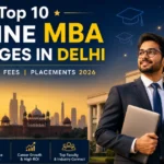 Top 10 Online MBA Colleges in Delhi: Rankings, Fees, Placements 2026