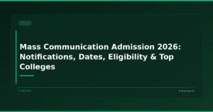 Mass Communication Admission 2026: Notifications, Dates, Eligibility & Top Colleges