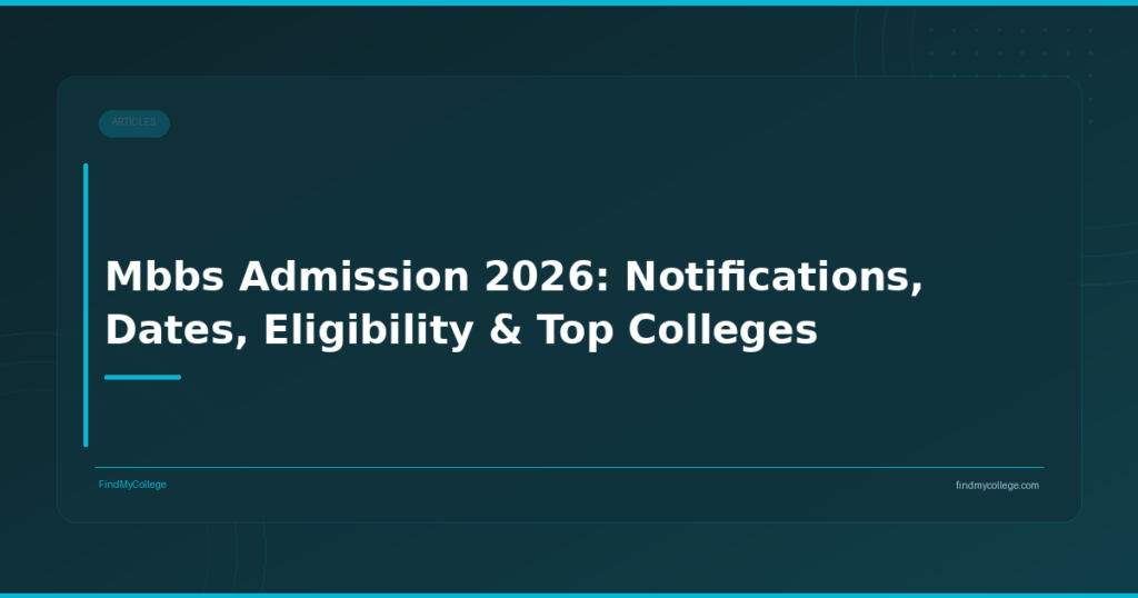 Mbbs Admission 2026: Notifications, Dates, Eligibility & Top Colleges