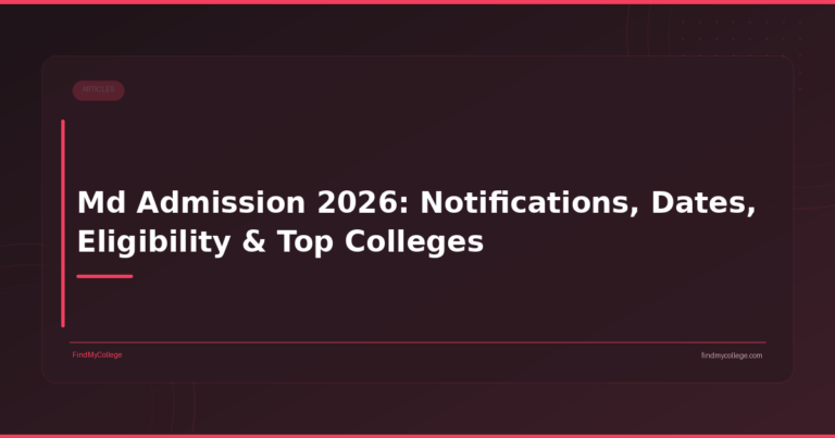 Md Admission 2026: Notifications, Dates, Eligibility & Top Colleges