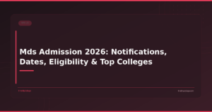 Mds Admission 2026: Notifications, Dates, Eligibility & Top Colleges